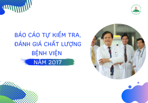 Báo cáo tự kiểm tra, đánh giá chất lượng bệnh viện năm 2017