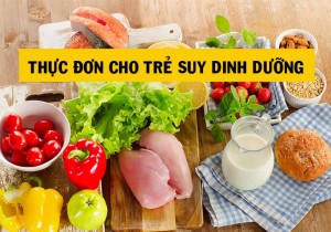 DINH DƯỠNG HỢP LÝ CHO TRẺ SUY DINH DƯỠNG