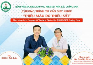 Chương trình Tư vấn sức khoẻ: Bệnh lý Thiếu máu do thiếu sắt