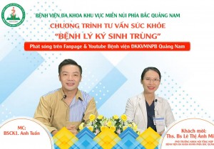 Chương trình tư vấn sức khoẻ: Bệnh lý Nhiễm ký sinh trùng