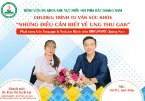 CHƯƠNG TRÌNH TƯ VẤN SỨC KHOẺ: NHỮNG ĐIỀU CẦN BIẾT VỀ UNG THƯ GAN