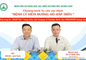 TƯ VẤN SỨC KHOẺ: BỆNH LÝ ĐƯỜNG HÔ HẤP TRÊN