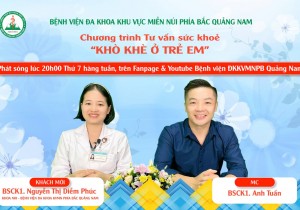 CHƯƠNG TRÌNH TƯ VẤN SỨC KHOẺ: KHÒ KHÈ Ở TRẺ EM