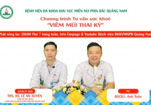 CHƯƠNG TRÌNH TƯ VẤN SỨC KHOẺ: VIÊM MŨI THAI KỲ