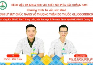 Chương trình TVSK: Bệnh lý suy chức năng vỏ thượng thận do sử dụng thuốc Glucocorticoid